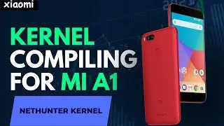 How to compile kernel for Xiaomi Mi A1 | Nethunter | Xiaomi A3 | Android SecInfo
