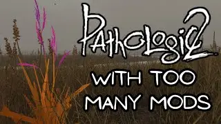 Pathologic 2 But I Downloaded too Many Mods
