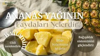MODERN AKTAR ANANAS YAĞI|FAYDALARI NELERDİR?