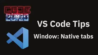 VS Code tips — Using native tabs on MacOS