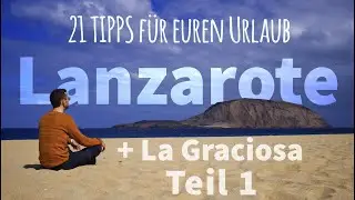 Kanarische Inseln - Lanzarote und La Graciosa - 21 TIPPS für euren Urlaub - Teil 1