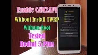 Solusi GCam Tanpa Root/ TWRP, Enable CAM2API Tanpa Install TWRP Tanpa Root (Tested Redmi 5 Plus)