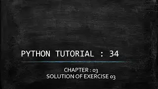 Python Tutorial 34 : Solution of Exercise 03 | Example of while loop in Python