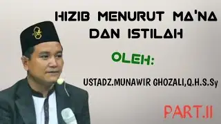 HIZIB MENURUT MA'NA DAN ISTILAH!!!USTAZ,MUNAWIR GHOZALI,Q.H.S.Sy!!!PART.II