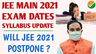 JEE MAIN 2021 Exam Date and Syllabus | JEE 2021 Postpone | JEE 2021 Syllabus Reduce