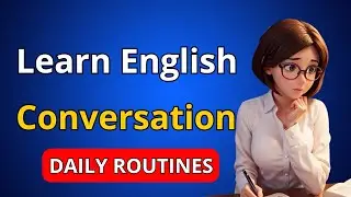PRACTICE ENGLISH EVERYDAY | DAILY ROUTINES