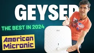 Geyser Konsa Lena Chahiye | Best Geyser in 2024 | American Micronic Geyser | Review | Tapan Gupta