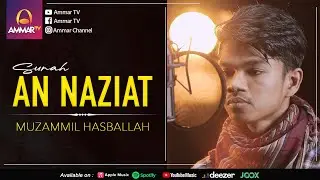 Surat An Nazi'at - Muzammil Hasballah