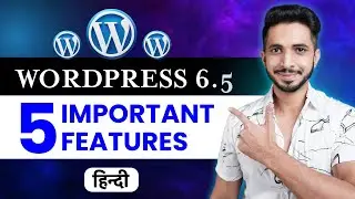 WordPress 6.5  is HERE! 🔥 5 New Features You NEED to Know About  (हिन्दी)