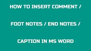 Do you know how to Insert Comment / Foot Notes / End Notes / Caption in MS Word
