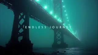 Endless Journey ~ A Deep Chill Music