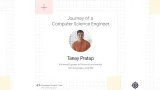 Journey of a Computer Science Engineer - A talk by Tanay Pratap