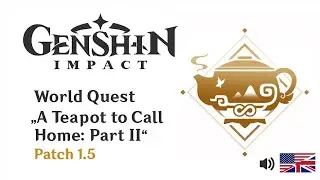 A Teapot to Call Home - Part 2 | English Voice | World Quest | Genshin Impact