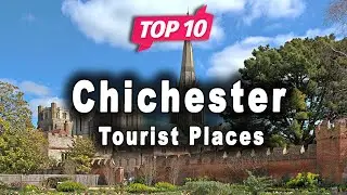 Top 10 Places to Visit in Chichester, West Sussex | England - English