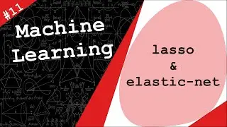 LASSO Regression & Elastic-Net Regression | Machine Learning #11