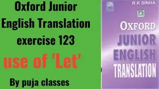 Exercise 123 | Oxford Junior English Translation exercise 123 | use of the Let