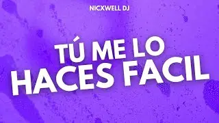 TU ME LO HACES FACIL (REMIX) - María Becerra, Nicxwell DJ