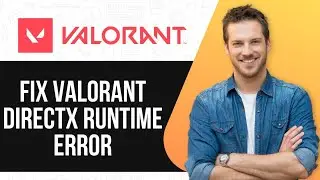 How To Fix Valorant DirectX Runtime Error (Quick & Easy) |