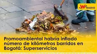 Promoambiental habría inflado número de kilómetros barridos en Bogotá: Superservicios
