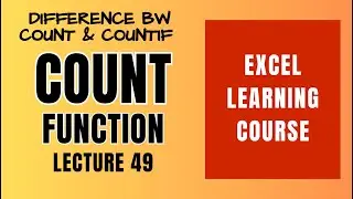 Lec 49 Excel Course | COUNT Function in Excel | Difference between COUNT and COUNT IF Function.