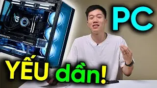 PC dùng lâu có bị  YẾU đi theo thời gian