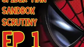 Spider-man Sandbox Scrutiny EP 1: Overview and Spider-man: The movie game