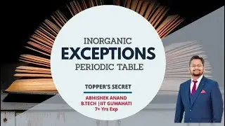 MOST IMPORTANT EXCEPTIONS -PERIODIC TABLE (JEE/NEET )| ABHISHEK ANAND | IIT GUWAHATI