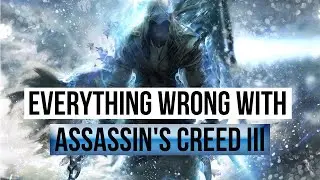 GAMING SINS Everything Wrong With Assassin's Creed III