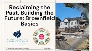 Reclaiming the Past, Building the Future: Brownfield Basics Webinar