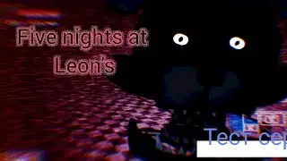 Five nights at Leon's (тестовая серия N1 + бонус)