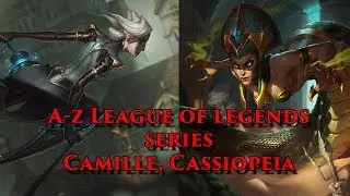 A-Z Champion: Camille, Cassiopeia