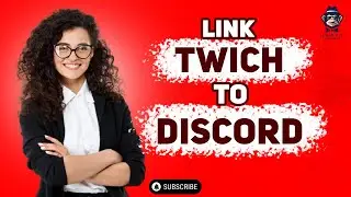 Integrating Twitch with Discord 2024 : Complete Guide 2024 [New Method]