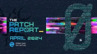 The Patch Report for April 2024
