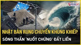 Nhật Bản rung chuyển khủng khiếp vì 2 trận siêu động đất cực mạnh, sóng thần ‘nuốt chửng’ đất liền