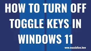 How to Turn Off Toggle Keys in Windows 11