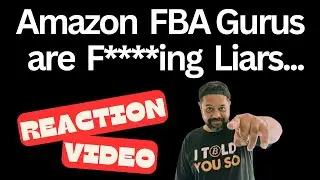 (Reaction Video)  Amazon FBA gurus are FKng Liars