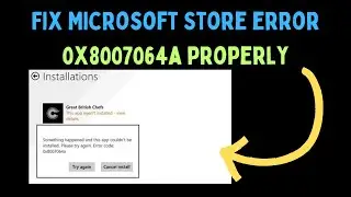 How to Fix Microsoft Store Error 0x8007064a on Windows 11