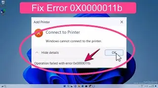 Windows Cannot Connect to the Printer - Error 0x0000011b [Fixed]