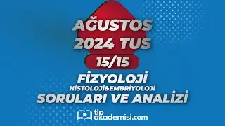 TUS FİZYOLOJİ, HİSTOLOJİ VE EMBRİYOLOJİ 2024 AĞUSTOS SORULARI VE REFERANSLARI | DR. YİĞİT YILMAZ