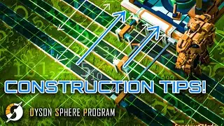 Construction Tips  | Dyson Sphere Program | Tips and Guides