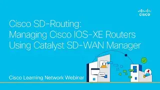 Cisco SD-Routing: Managing Cisco IOS-XE Routers Using Catalyst SD-WAN Manager