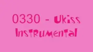 0330 - Ukiss [MR] (Instrumental) + DL Link