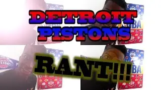 DETROIT PISTONS RANT!! - BYE FELICIA!!