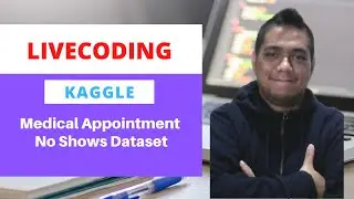Kaggle LiveCoding: Medical Appointment No Shows Dataset