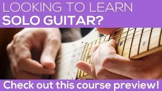 Learn Solo Guitar Online | Course Preview | Liberty Park Music
