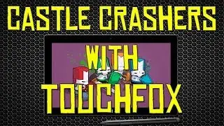 Castle Crashers With Touchfox