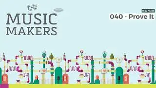 The Music Makers Podcast - 040 - Prove It
