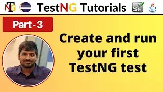 P3 - Create and run your first TestNG test | TestNG | Testing Framework |