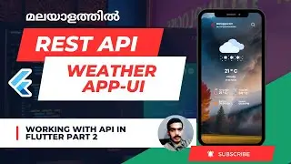 Flutter Tutorial | Working with API in Flutter Part 2 | Weather APP UI മലയാളത്തിൽ പഠിക്കാം 🔥
