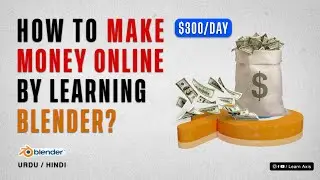 Top 5 Ways To Make Money Online By Learning Blender For Beginners | How To Earn Money With Blender